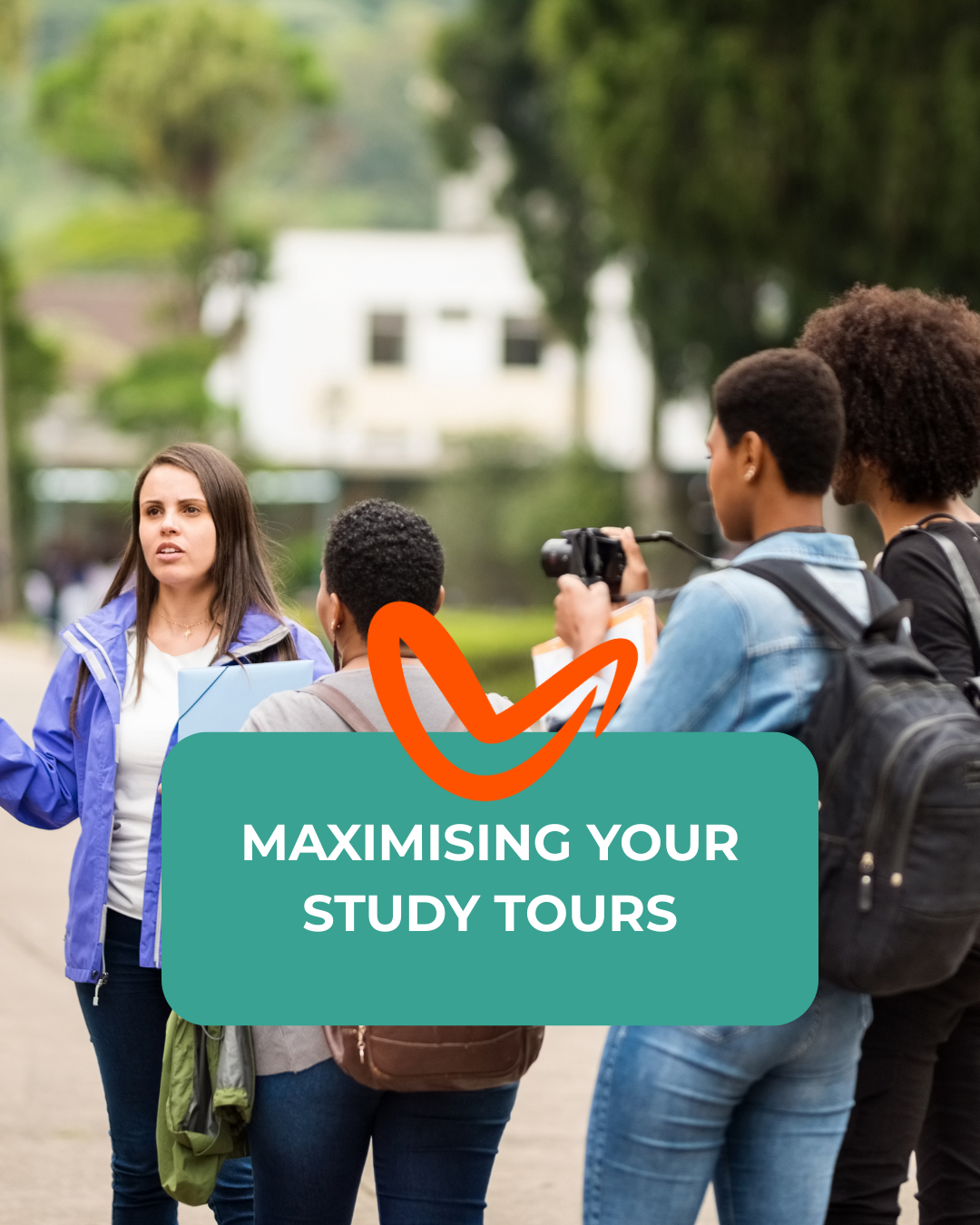 MAXIMISING YOUR STUDY TOURS
